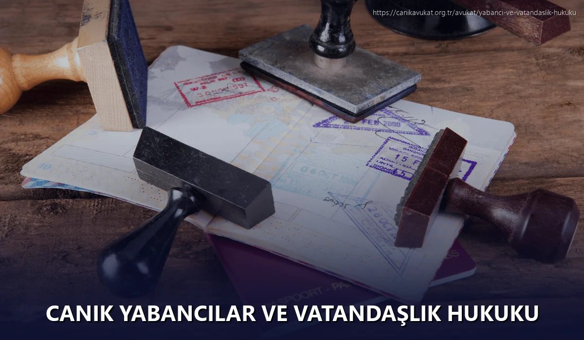 Canik Yabancılar ve Vatandaşlık Hukuku